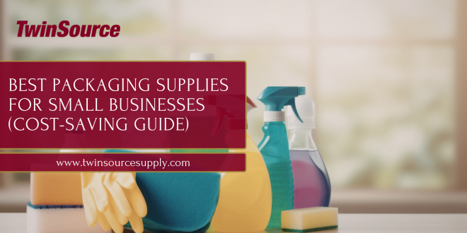Best Packaging Supplies for Small Businesses